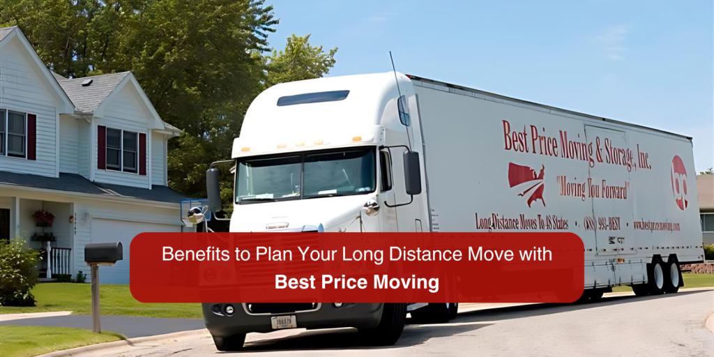 6 Benefits to Plan Your Long Distance Move with Best Price Moving 2024