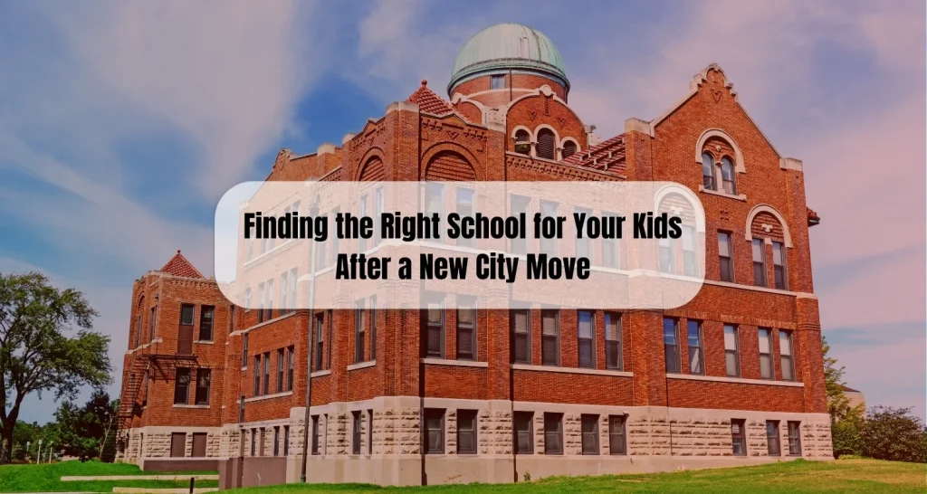 Finding the Right School for Your Kids After a New City Move