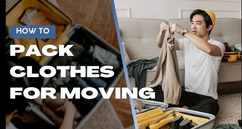 How to Pack Clothes for Moving – A Simple Guide